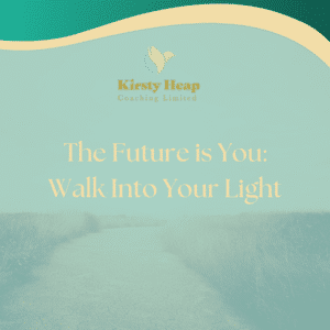 The Future You is Waiting: Walk into your light