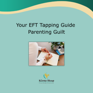 Your EFT Tapping Guide Parenting Guilt